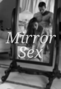 BDSM Couples having sensual erotic love sex facing the mirror and their reflection is beautiful